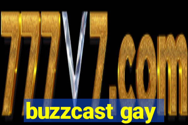 buzzcast gay